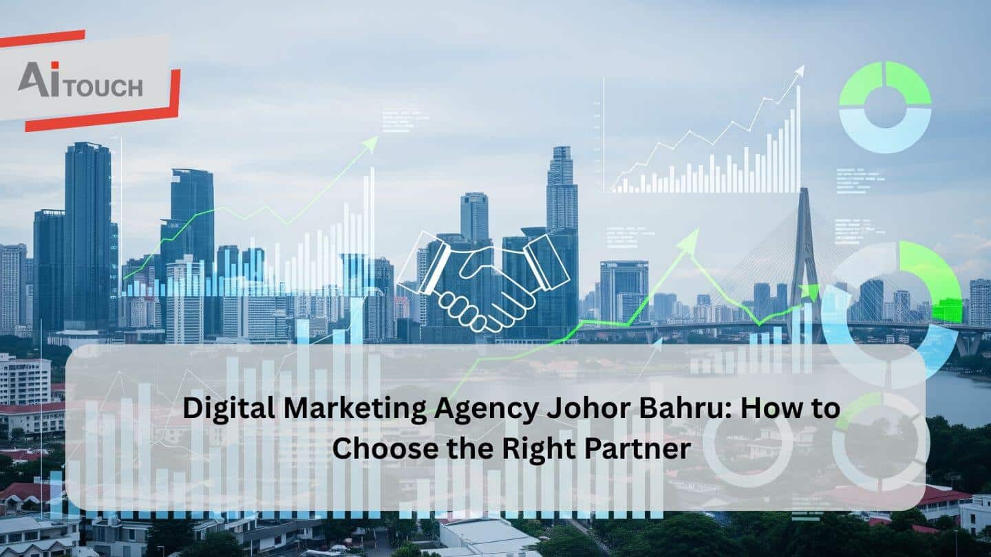 Digital Marketing Agency Johor Bahru How to Choose the Right Partner