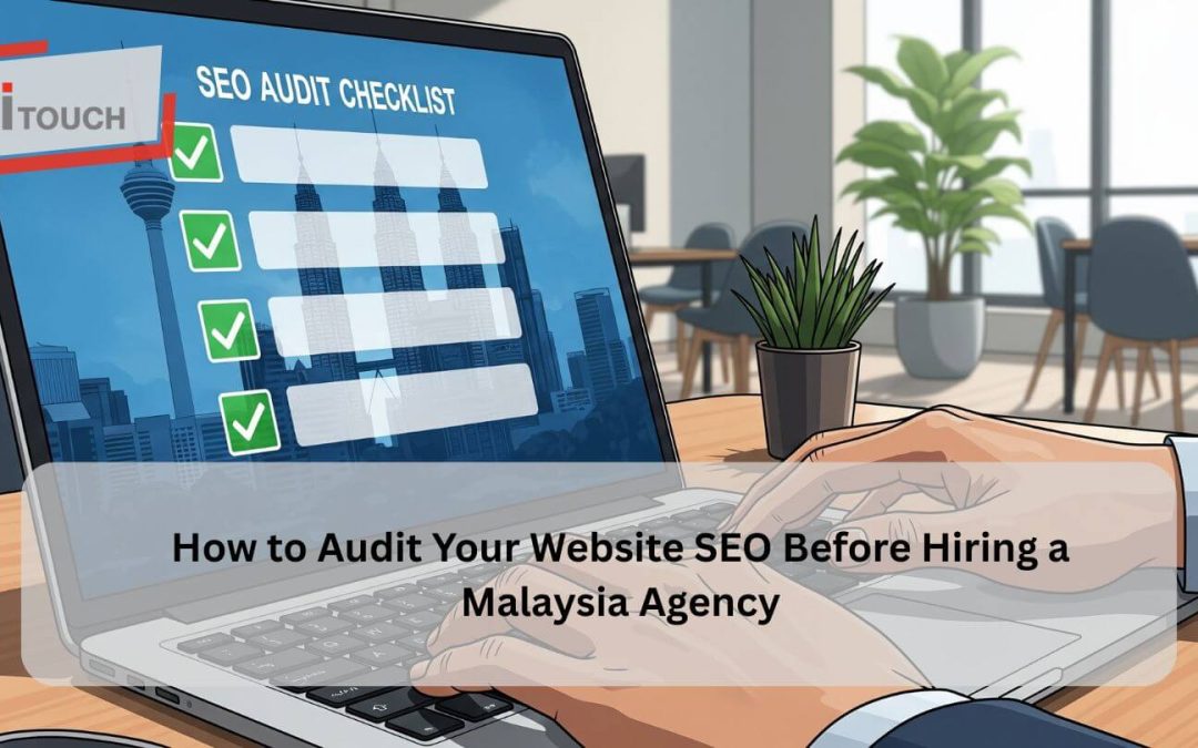 How to Audit Your Website SEO Before Hiring Malaysia Agency